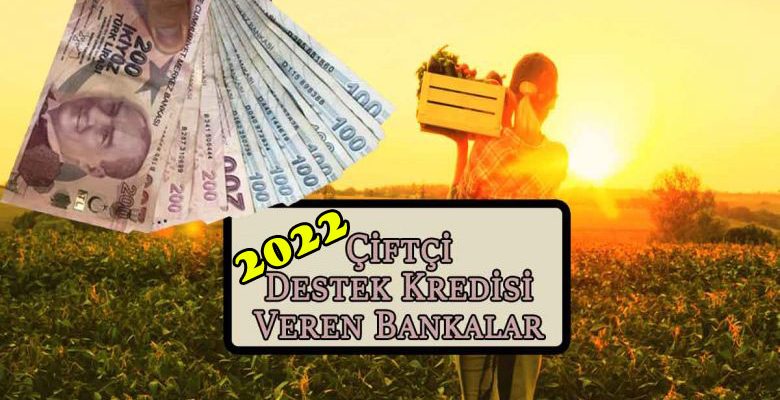 Çiftçi Destek Kredisi Veren Bankalar 2022