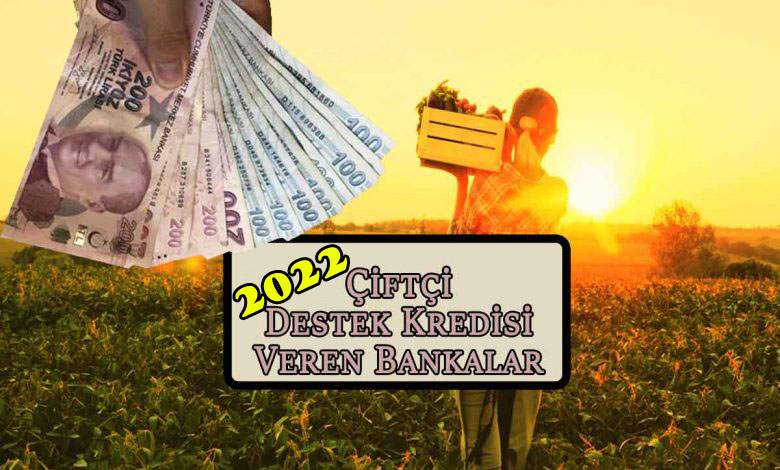 Çiftçi Destek Kredisi Veren Bankalar 2022