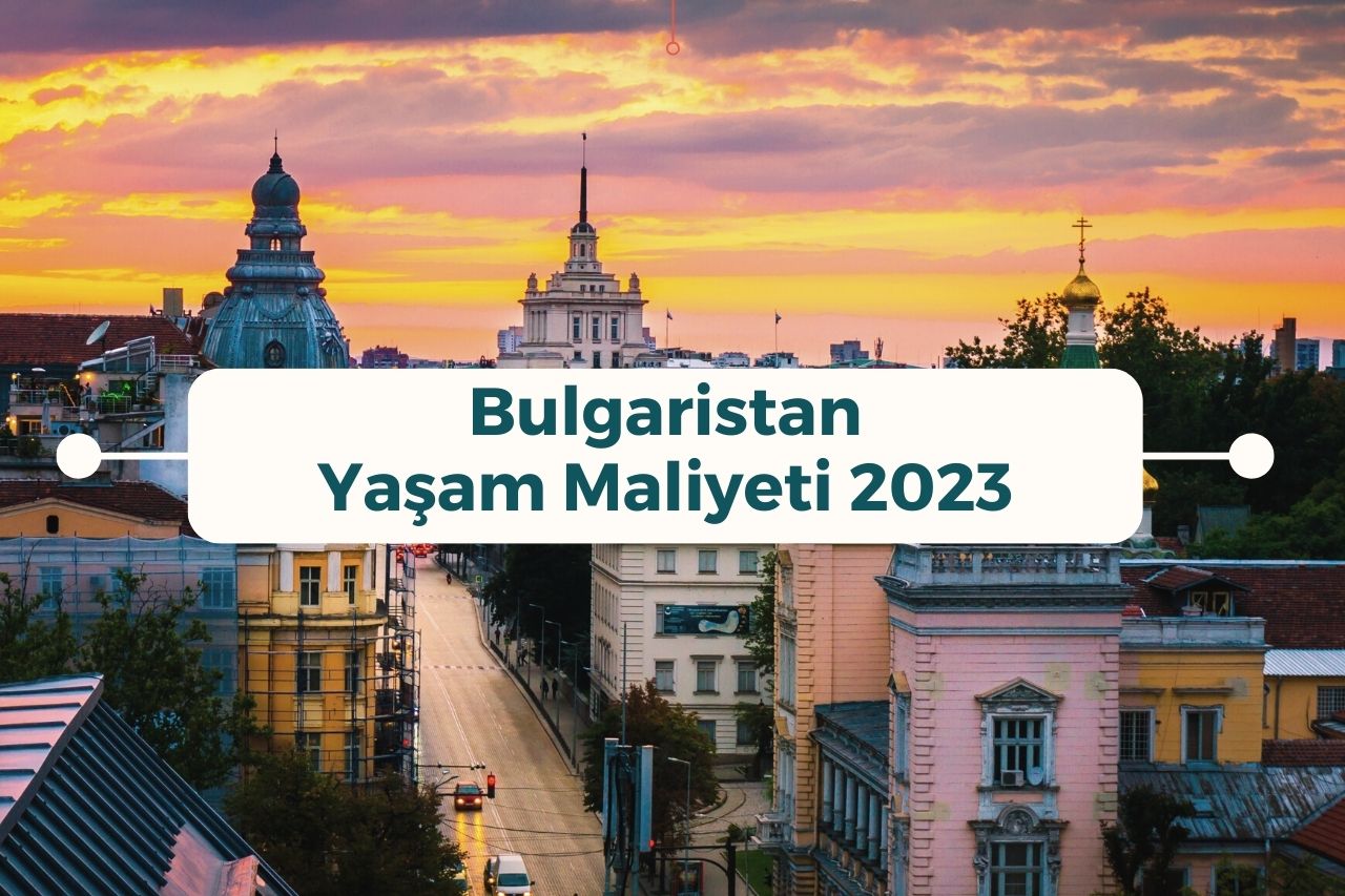 Bulgaristan Yaşam Maliyeti 2023