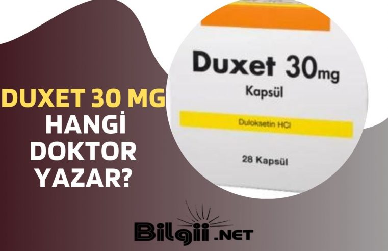 Duxet 30 mg Hangi Doktor Yazar