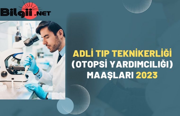 Adli Tıp Teknikerliği (Otopsi Yardımcılığı) Maaşları 2023