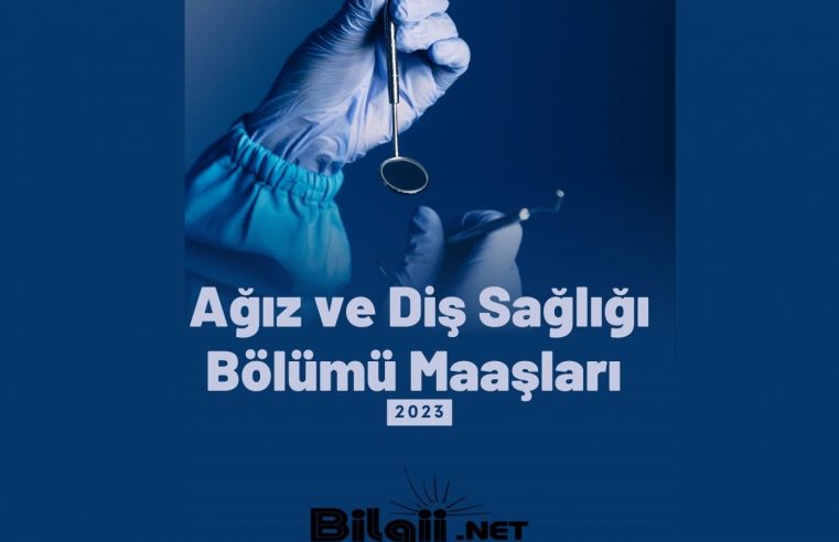 Ağız ve Diş Sağlığı Bölümü Maaşları 2023: Türkiye’deki Ortalama Kazançlar