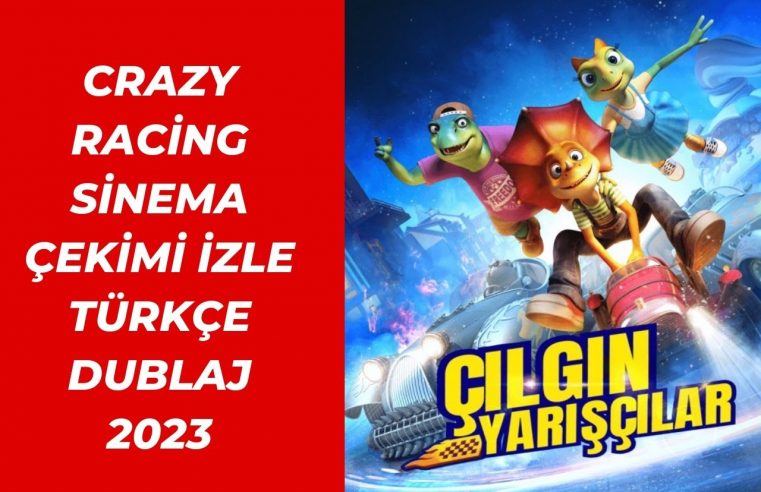 Crazy Racing Sinema çekimi izle türkçe dublaj 2023