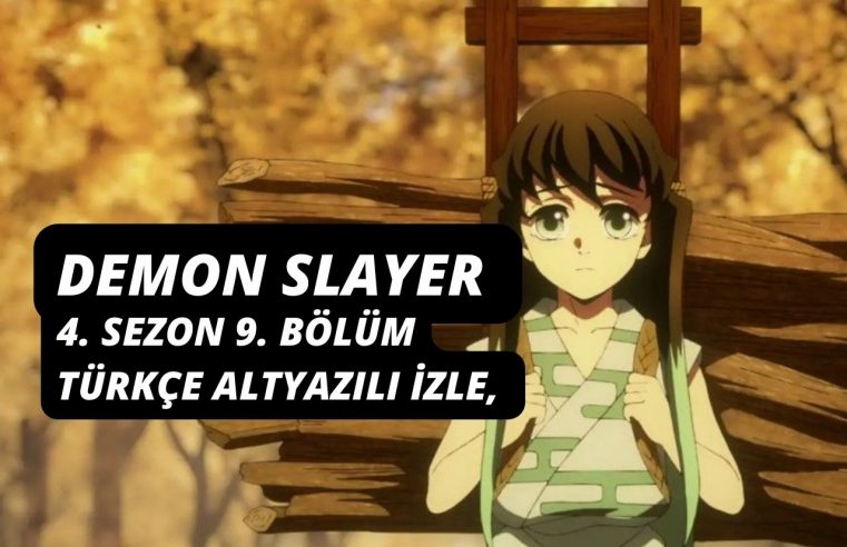 Demon Slayer 4. Sezon 9. Bölüm Türkçe Altyazılı izle