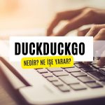 DuckDuckGo Nedir? Ne İşe Yarar?