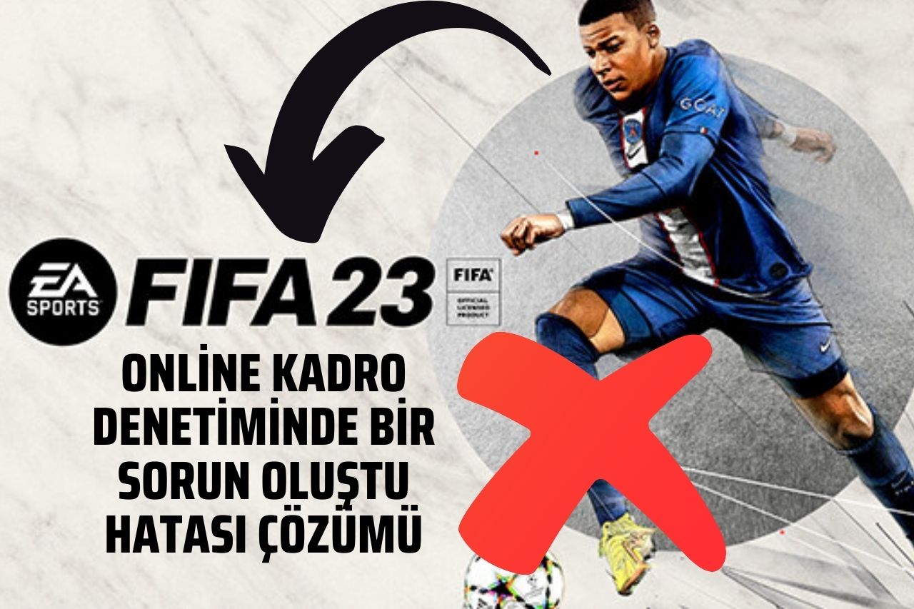 Fifa 23 Online Kadro Denetiminde Bir Sorun Oluştu Hatası Çözümü