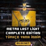 Metro Last Light Complete Edition Türkçe Yama indir