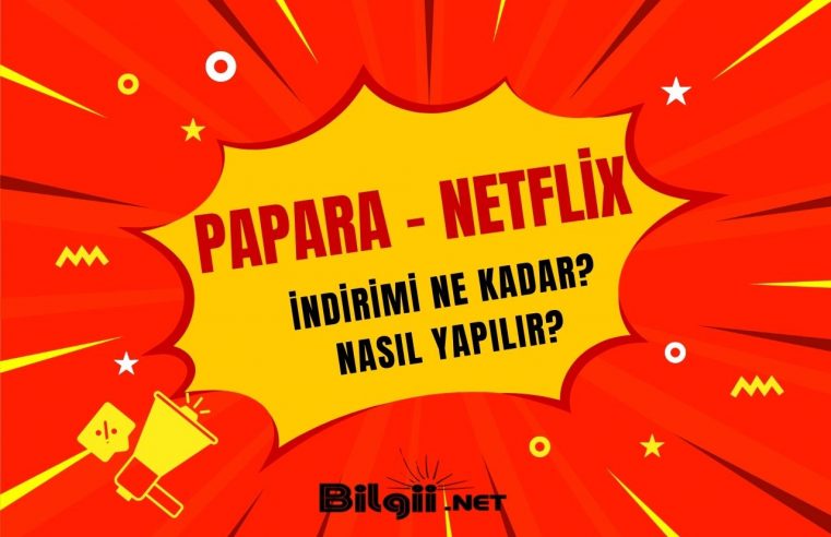 Papara Netflix indirimi Ne Kadar?
