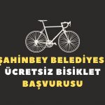 Şahinbey Belediyesi Ücretsiz Bisiklet Başvurusu