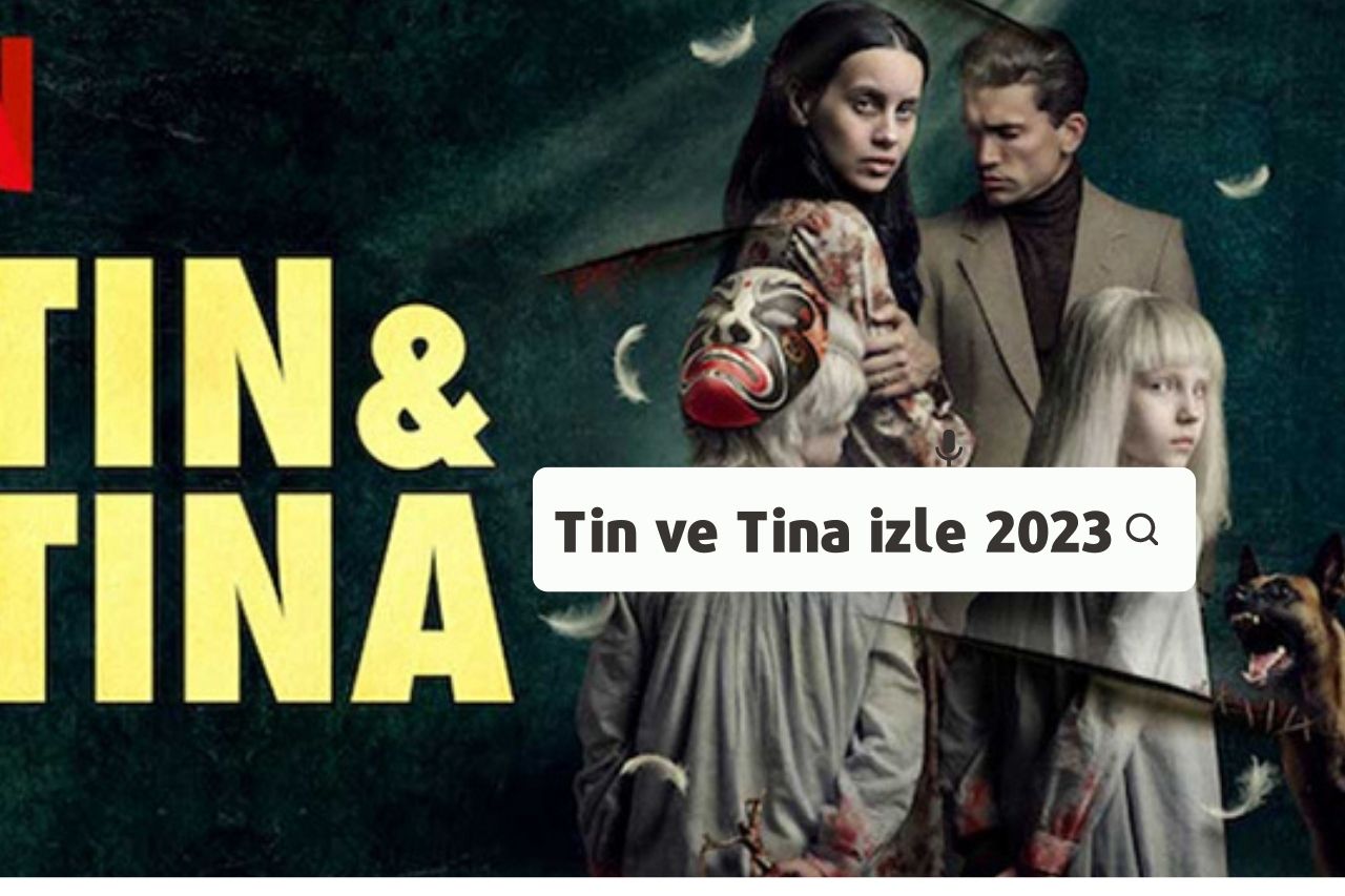 Tin ve Tina izle 2023: Yeni Orijinal Dizi Hakkında Her Şey