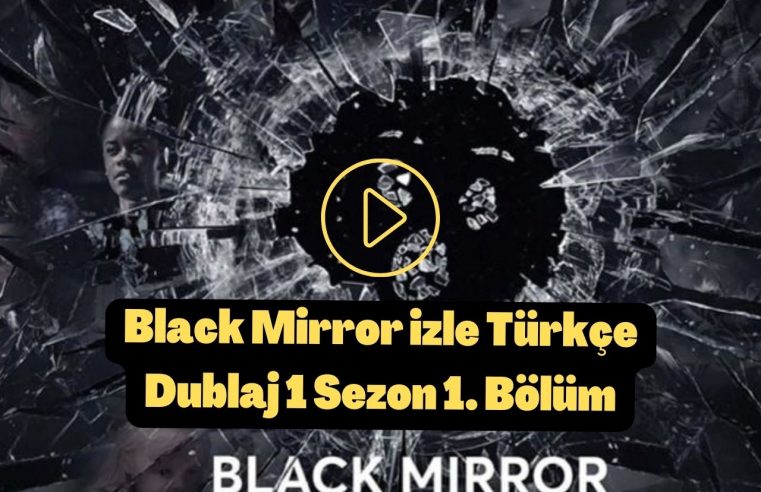 Black Mirror izle Türkçe Dublaj 1 Sezon 1. Bölüm