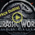 Jurassic World Yikilmiş Krallık Türkçe Dublaj izle