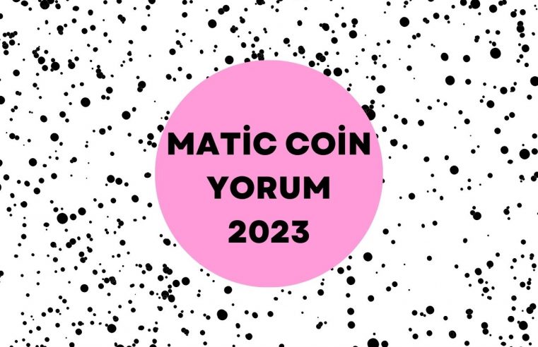 Matic Coin Yorum 2023