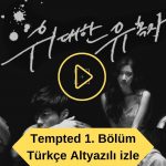 Tempted 1. Bölüm Türkçe Altyazılı izle